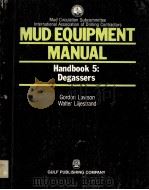 MUD EQUIPMENT  MANUAL  Handbook 5:  Degassers  INDC Manufacturer-User Conference Series on  Mud Equi     PDF电子版封面  087201617x   