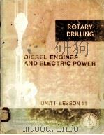 LESSONS IN ROTARY DRILLING  Diesel Engines and Electric Power   1971  PDF电子版封面     