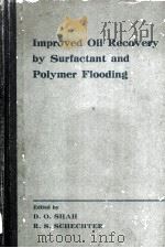 Improved Oil Recovery by Surfactant and Polymer Flooding     PDF电子版封面  0126417504  D.O.SHAH  R.S.SCHECHTER 
