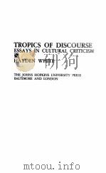 TROPICS OF DISCOURSE:ESSAYS IN CULTURAL CRITICISM   1978  PDF电子版封面  0801821274  HAYDEN WHITE 