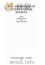 THE EXPANSION OF INTERNATIONAL SOCIETY   1984  PDF电子版封面  0198219423  HEDLEY BULL 