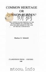 COMMON HERITAGE OR COMMON BURDEN?   1989  PDF电子版封面  0198252277  MARDUS G.SCHMIDT 