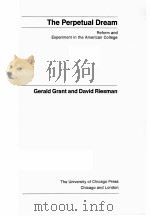 THE PERPETUAL DREAM:REFORM AND EXPERIMENT IN THE AMERICAN COLLEGE   1978  PDF电子版封面  0226306054  GERALD GRANT 