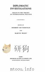 DIPLOMATIC INVESTIGATIONS:ESSAYS IN THE THEORY OF INTERNATIONALPOLITICS   1966  PDF电子版封面     