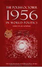 THE POLISH OCTOBER1956 IN WORLD POLITICS EDITED BY JAN ROWINSKI     PDF电子版封面  9788389607218   