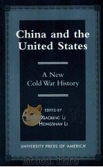 CHINA AND THE UNITED STATES  A New Cold War History     PDF电子版封面  0761809783   