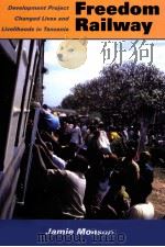 Africa's Freedom Railway  How a Chinese Development Project Changed Lives and Livelihoods in Ta     PDF电子版封面  9780253352712  Jamie Monson 