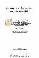 PROFESSIONAL EDUCATION FOR LIBRARIANSHIP   1925  PDF电子版封面    TSE-CHIEN TAI 