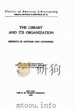 THE LIBRARY AND ITS ORGANIZATION:REPRINTS OF ARTICLES AND ADDRESSES   1924  PDF电子版封面    GERTRUDE GILBERT DRURY 