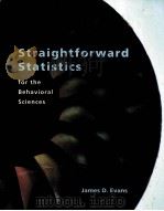 STRAIGHTFORWARD STATISTICS FOR THE BEHAVIORAL SCIENCES   1996  PDF电子版封面    JAMES D.EVANS 