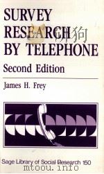SURVEY RESEARCH BY TELEPHONE SECOND EDITION VOLUME 150   1989  PDF电子版封面    JAMES H.FREY 