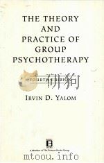 THE THEORY AND PRACTICE OF GROUP PSYCHOTHERAPY FOURTH EDITION   1995  PDF电子版封面    IRVIN D.YALOM 