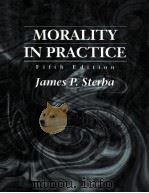 MORALITY IN PRACTICE FIFTH EDITION   1997  PDF电子版封面    JAMES P.STERBA 