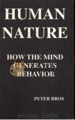HUMAN NATURE:HOW THE MIND GENERATES BEHAVIOR   1998  PDF电子版封面    PETER BROS 