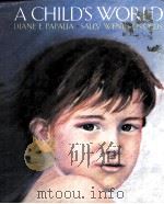 A CHILD‘S WORLD:INFANCY THROUGH ADOLESCENCE FOURTH EDITION     PDF电子版封面    DIANE E.PAPALIA AND SALLY WEND 