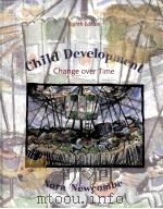 CHILD DEVELOPMENT:CHANGE OVER TIME EIGHTE EDITION   1996  PDF电子版封面    NORA NEWCOMBE 