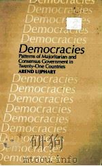 DEMOCRACIES:PATTERNS OF MAJORITARIAN AND CONSENSUS GOVERNMENT IN TWENTY-ONE COUNTRIES   1984  PDF电子版封面    AREND LIJPHART 