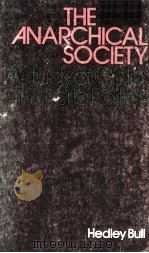 THE ANARCHICAL SOCIETY:A STUDY OF ORDER IN WORLD POLITICS   1977  PDF电子版封面    HEDLEY BULL 