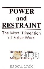 POWER AND RESTRAINT:THE MORAL DIMENSION OF POLICE WORK   1991  PDF电子版封面     