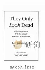 THEY ONLY LOOK DEAD   1996  PDF电子版封面    E.J.DIONNE 