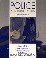 POLICE ADMINISTRATION FIFTH EDITION   1997  PDF电子版封面    JAMES J.FYFE AND OTHERS 