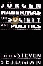 JURGEN HABERMAS ON SOCIETY AND POLITICS A READER   1989  PDF电子版封面    STEVEN SEIDMAN 