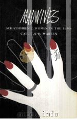 MADWIVES:SCHIZOPHRENIC WOMEN IN THE 1950S   1991  PDF电子版封面    CAROL A.B.WARREN 