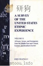 A SURVEY OF THE UNITED STATES ETHNIC EXPERIENCE VOLUME Ⅱ   1993  PDF电子版封面    JOHN BOATMAN 