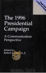 THE 1996 PRESIDENTIAL CAMPAIGN:A COMMUNICATION PERSPECTIVE   1998  PDF电子版封面     