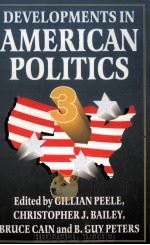 DEVELOPMENTS IN AMERICAN POLITICS 3   1998  PDF电子版封面    GILLIAN PEELE AND OTHERS 