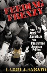 FEEDING FRENZY:HOW ATTACK JOURNALISM HAS TRANSFORMED AMERICAN POLITICS（1991 PDF版）
