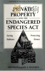 PRIVATE PROPERTY AND THE ENGANGERED SPECIES ACT   1998  PDF电子版封面    JASON F.SHOGREN 