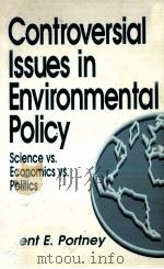 CONTROVERSIAL ISSUES IN ENVIRONMENTAL POLICY   1992  PDF电子版封面    KENT E.PORTNEY 