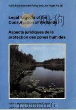 LEGAL ASPECTS OF THE CONSERVATION OF WETLANDS ASPECTS JURIDIQUES DE LA PROTECTION DES ZONES HUMIDES   1991  PDF电子版封面     