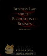 BUSINESS LAW AND THE REGULATION OF BUSINESS SIXTH EDITION     PDF电子版封面  0538884827  RICHARD A.MANN  BARRY S.ROBERT 