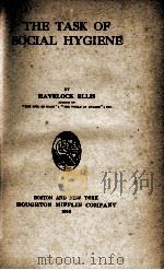 THE TASK OF SOCIAL HYGIENE   1916  PDF电子版封面    HAVELOCK ELLIS 