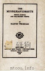 THE MISBEHAVIORISTS   1928  PDF电子版封面    HARVEY WICKHAM 