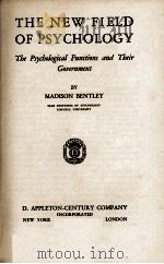 THE NEW FIELD OF PSYCHOLOGY   1924  PDF电子版封面    MADISON BENTLEY 