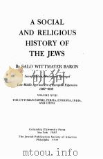 A SOCIAL AND RELIGIOUS HISTORY OF THE JEWS VOL.XVIII   1983  PDF电子版封面    SALO WITTMAYER BARON 