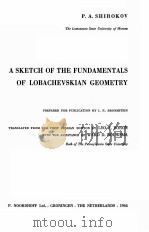A SKETCH OF THE FUNDAMENTALS OF LOBACHEVSKIAN GEOMETRY   1964  PDF电子版封面    P. A. SHIROKOV 