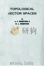 TOPOLOGICAL VECTOR SPACES   1964  PDF电子版封面    A. P. ROBERTSON & W. J. ROBERT 