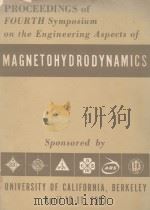 PROCEEDINGS OF FOURTH SYMPOSIUM ON THE ENGINEERING ASPECTS OF MAGNETOHYDRODYNAMICS   1963  PDF电子版封面     