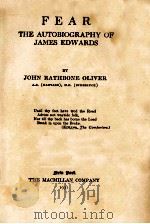 FEAR THE RUTOBIOGERPHY OF JAMES EDWARDS   1931  PDF电子版封面    JOHN RATHBONE OLIVER 