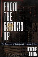 FROM THE GROUND UP:THE BUSINESS OF BUILDING IN THE AGE OF MONEY（1991 PDF版）