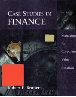 CASE STUDIES IN FINANCE MANAGING FOR CORPORATE VALUE CREATION THIRD EDITION   1999  PDF电子版封面    ROBERT F.BRUNER 
