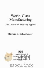 WORLD CLASS MANUFACTURING:THE LESSONS OF SIMPLICITY APPLIED   1986  PDF电子版封面    RICHARD J.SCHONBERGER 