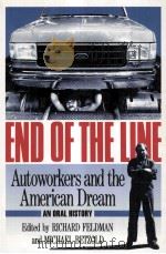 END OF THE LINE:AUTOWORKERS AND THE AMERICAN DREAM   1990  PDF电子版封面    RICHARD FELDMAN AND MICHAEL BE 