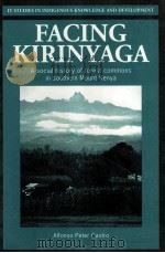 FACING KIRINYAGE:A SOCIAL HISTORY OF FOREST COMMONS IN SOUTHERN MOUNT KENYA   1995  PDF电子版封面    ALFONSO PETER CASTRO 