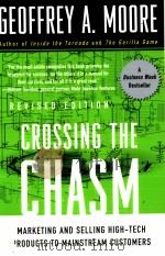 CROSSING THE CHASM:MARKETING AND SELLING HIGH-TECH PRODUCTS TO MAINSTREAM CUSTOMERS   1991  PDF电子版封面    GEOFFROY A. MOORE 
