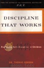 DICIPLINE THAT WORKS:PROMOTING SELF-DISCIPLINE IN CHILDREN   1989  PDF电子版封面    THOMAS GORDON 
